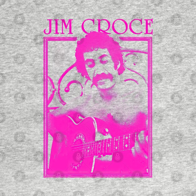 Jim Croce || Pink Vintage Variant by Roy Pogung